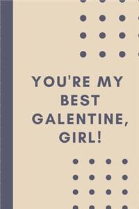 You're My Best Galentine Girl