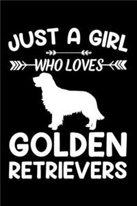Just A Girl Who Loves GOLDEN RETRIEVERS