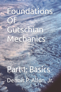 Foundations Of Gutschian Mechanics