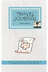 Travel Journal for Teens with Prompts for Writing and Blank Pages for Sketches and Photos