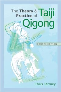 Theory and Practice of Taiji Qigong