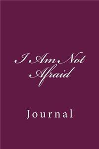 I Am Not Afraid