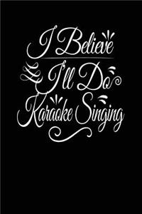 I Believe I'll Do Karaoke Singing