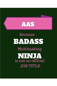 AAS Because Badass Multitasking Ninja Is Not An Official Job Title