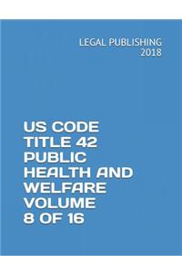 Us Code Title 42 Public Health and Welfare Volume 8 of 16