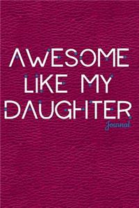Awesome Like My Daughter Journal