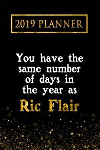 2019 Planner: You Have the Same Number of Days in the Year as Ric Flair: Ric Flair 2019 Planner