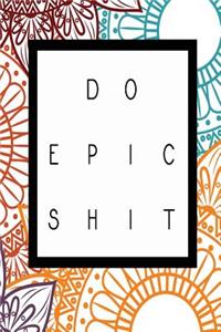 Do Epic Shit
