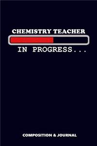 Chemistry Teacher in Progress