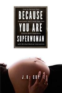 Because YOU Are Superwoman