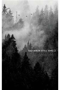 Sad Birds Still Sing 2