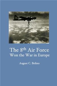 The 8th Air Force Won the War in Europe