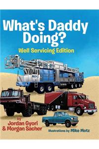 What's Daddy Doing? Well Servicing Edition