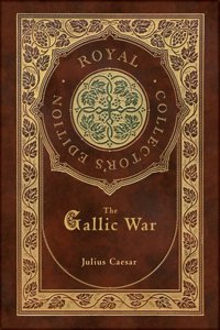 Gallic War (Royal Collector's Edition) (Case Laminate Hardcover with Jacket)