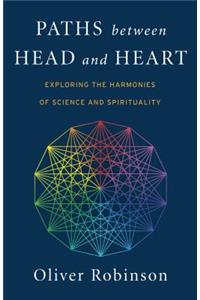 Paths Between Head and Heart: Exploring the Harmonies of Science and Spirituality