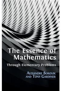 Essence of Mathematics Through Elementary Problems