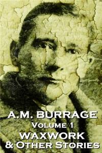 A.M. Burrage - The Waxwork & Other Stories