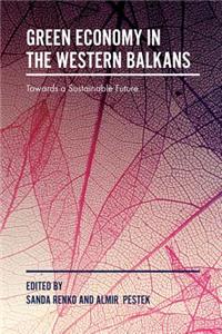 Green Economy in the Western Balkans: Towards a Sustainable Future