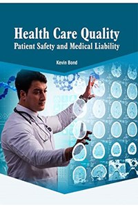 HEALTH CARE QUALITY: PATIENT SAFETY AND MEDICAL LIABILITY