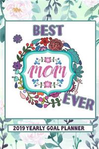 Best Mom Ever - 2019 Yearly Goal Planner