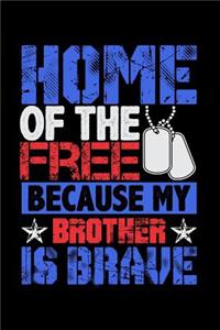 Home of the Free Because My Brother Is Brave