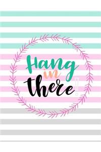 Hang in There