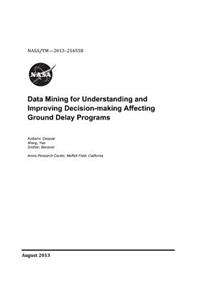 Data Mining for Understanding and Improving Decision-Making Affecting Ground Delay Programs