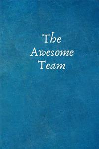 The Awesome Team: Inspirational Gifts - Lined Blank Notebook Journal with a funny saying on the outside