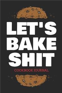 Let's Bake Shit Cookbook Journal
