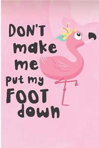 Don't Make Me Put My Foot Down