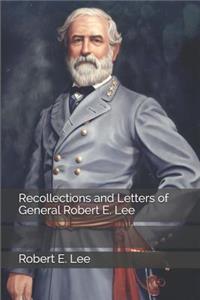 Recollections and Letters of General Robert E. Lee