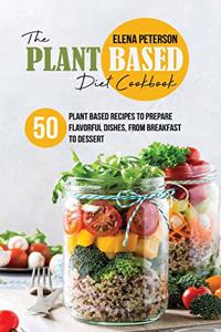 The Plant Based Diet Cookbook