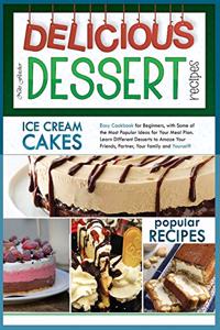 Delicious Dessert Recipes Ice Cream Cakes