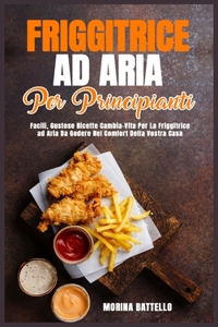 Friggitrice ad Aria per Principianti
