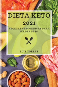 Dieta Keto 2021: Recetas Cetogenicas Para Perder Peso