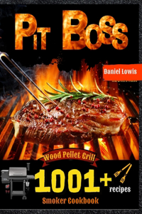 Pit Boss Wood Pellet Smoker Grill Cookbook 1001 Recipes