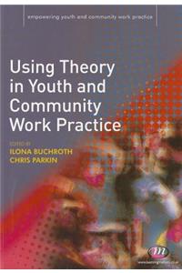 Using Theory in Youth and Community Work Practice