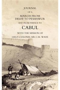 Journal of a March from Delhi to Peshawur and from Thence to Cabul with the Mission of Lieut-Colonel Sir C.M. Wade (Ghuznee 1839 Campaign)