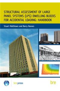 Structural Assessment of Large Panel Systems (LPS) Dwelling Blocks for Accidental Loading: Handbook