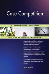 Case Competition A Complete Guide - 2020 Edition
