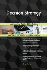 Decision Strategy A Complete Guide - 2020 Edition