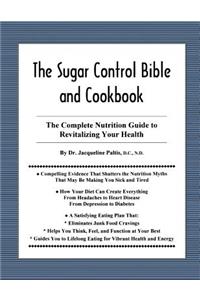 Sugar Control Bible and Cookbook: The Complete Nutrition Guide to Revitalizing Your Health