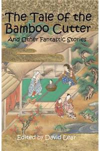 The Tale of the Bamboo Cutter and Other Fantastic Stories