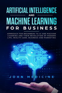 Artificial Intelligence and Machine Learning for Business