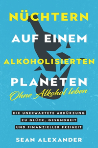 Sober On A Drunk Planet / Nüchtern auf einem alkoholisierten Planeten