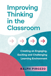 Improving Thinking in the Classroom: Creating an Engaging, Exciting and Challenging Learning Environment