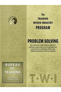 Training Within Industry: Problem Solving