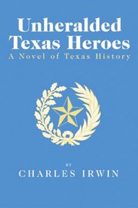 Unheralded Texas Heroes