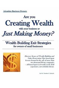 Are you Creating Wealth with your Business or Just Making Money?
