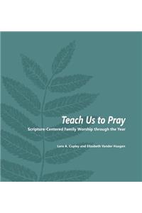 Teach Us to Pray